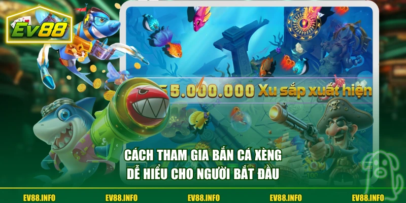 Chơi Bắn Cá Xèng Săn Boss Lớn, Nhận Thưởng Rủng Rỉnh 3 Cách tham gia bắn cá xèng dễ hiểu cho người bắt đầu
