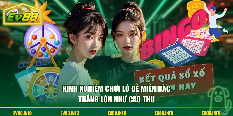 Chơi Lô Đề Miền Bắc - Hướng Dẫn Dễ Hiểu Cho Người Mới 3 Kinh nghiệm chơi lô đề miền Bắc thắng lớn như cao thủ