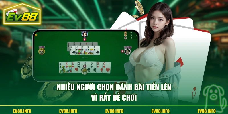 Đánh Bài Tiến Lên Với Cách Chơi Dễ Hiểu Cho Người Mới 1 Nhiều người chọn đánh bài Tiến Lên vì rất dễ chơi